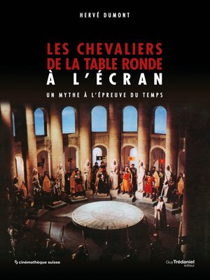 cover image of Les chevaliers de la table ronde à l'écran--Un mythe à l'épreuve du temps